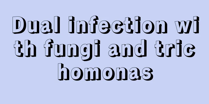 Dual infection with fungi and trichomonas