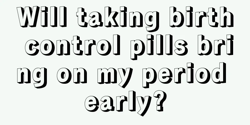 Will taking birth control pills bring on my period early?