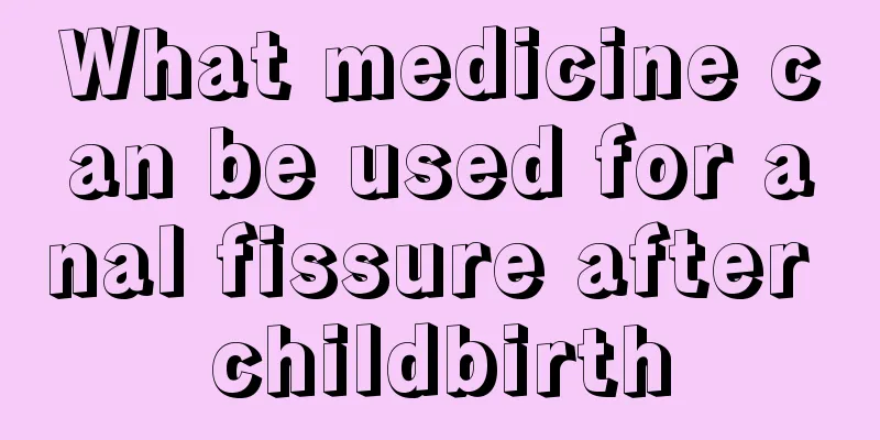 What medicine can be used for anal fissure after childbirth