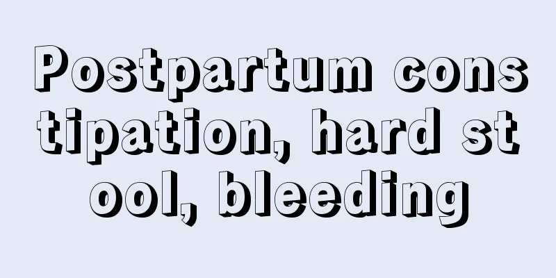 Postpartum constipation, hard stool, bleeding