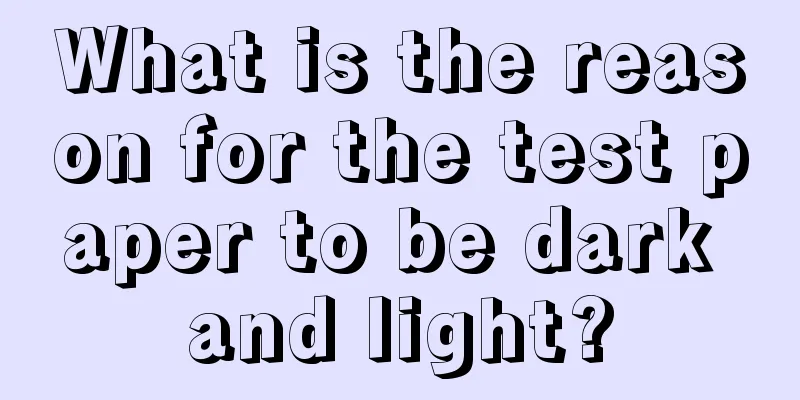 What is the reason for the test paper to be dark and light?