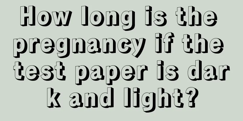 How long is the pregnancy if the test paper is dark and light?