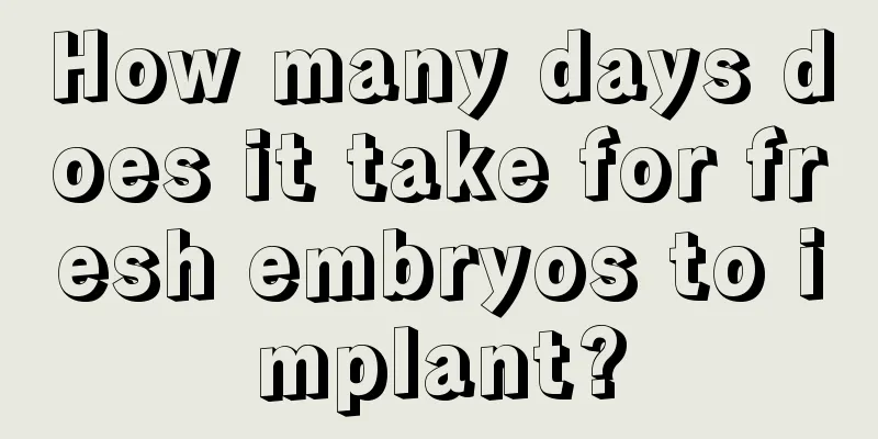 How many days does it take for fresh embryos to implant?