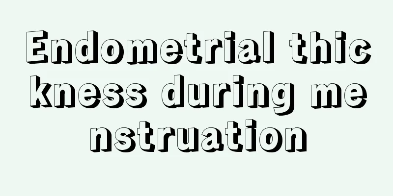 Endometrial thickness during menstruation