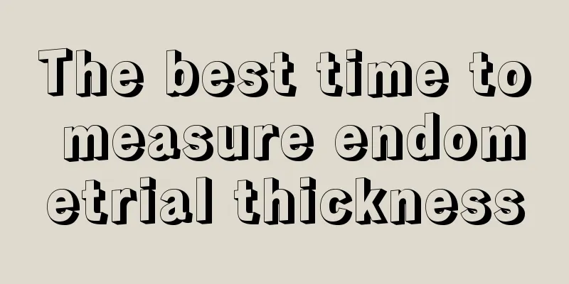 The best time to measure endometrial thickness