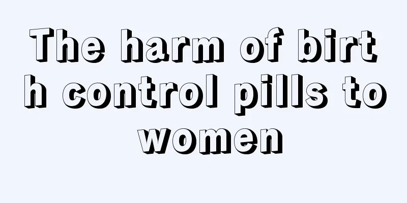 The harm of birth control pills to women