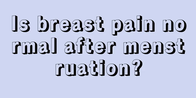 Is breast pain normal after menstruation?