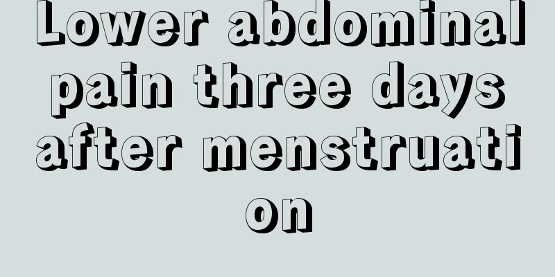 Lower abdominal pain three days after menstruation