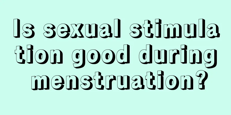 Is sexual stimulation good during menstruation?