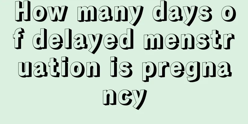 How many days of delayed menstruation is pregnancy