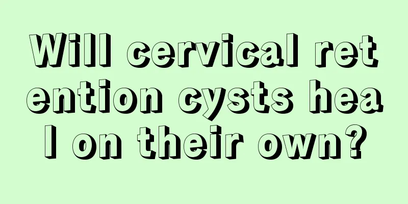 Will cervical retention cysts heal on their own?