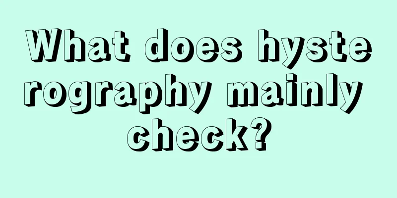 What does hysterography mainly check?