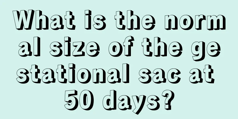 What is the normal size of the gestational sac at 50 days?