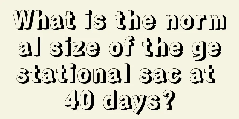 What is the normal size of the gestational sac at 40 days?