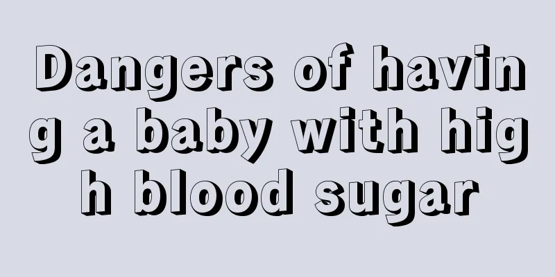 Dangers of having a baby with high blood sugar