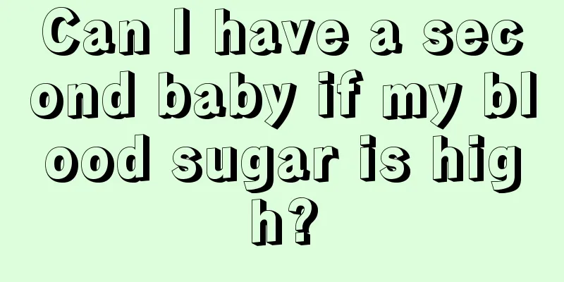 Can I have a second baby if my blood sugar is high?