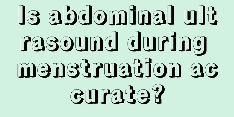 Is abdominal ultrasound during menstruation accurate?