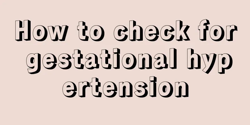 How to check for gestational hypertension