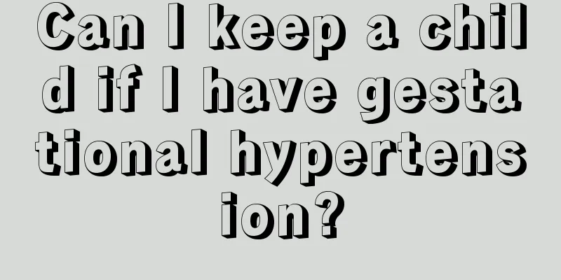 Can I keep a child if I have gestational hypertension?