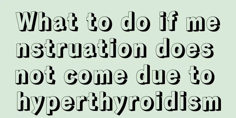 What to do if menstruation does not come due to hyperthyroidism