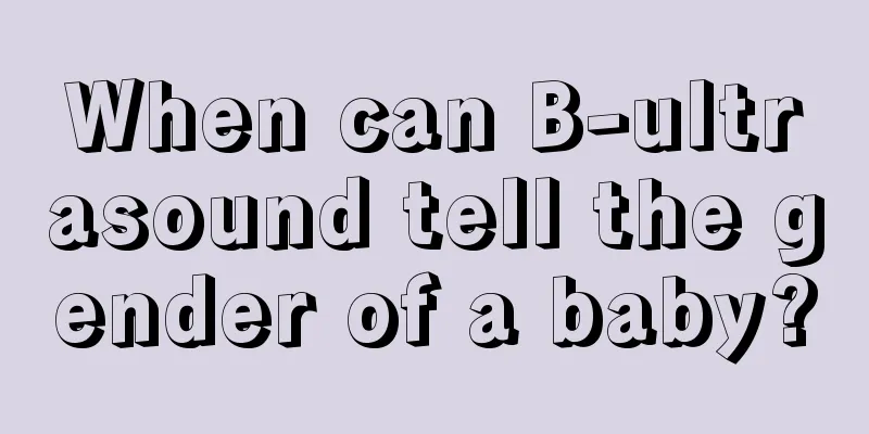 When can B-ultrasound tell the gender of a baby?