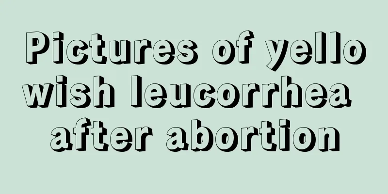 Pictures of yellowish leucorrhea after abortion