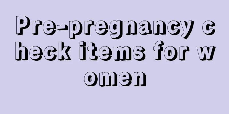 Pre-pregnancy check items for women