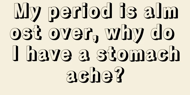 My period is almost over, why do I have a stomachache?