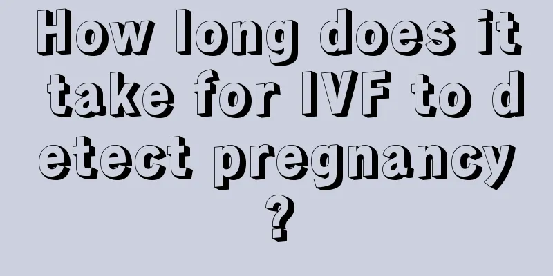 How long does it take for IVF to detect pregnancy?