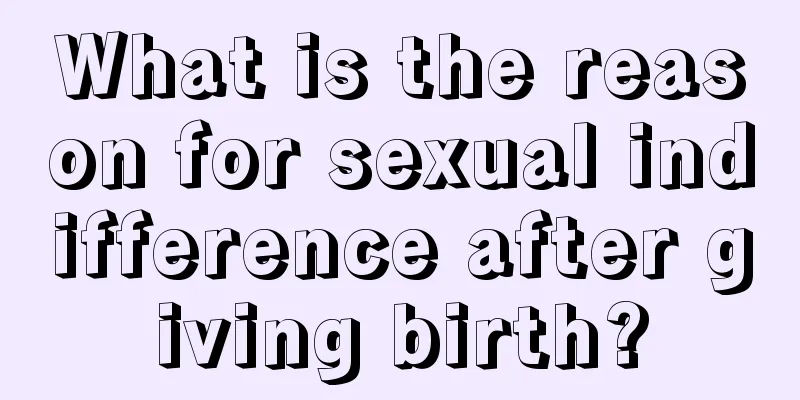 What is the reason for sexual indifference after giving birth?