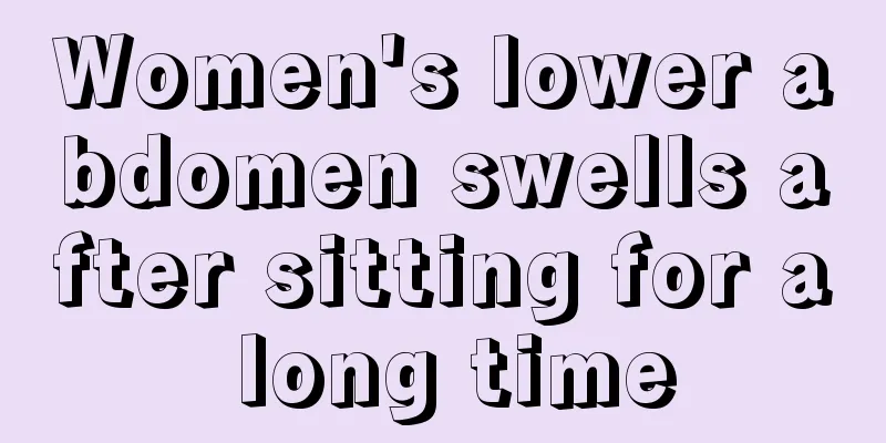 Women's lower abdomen swells after sitting for a long time