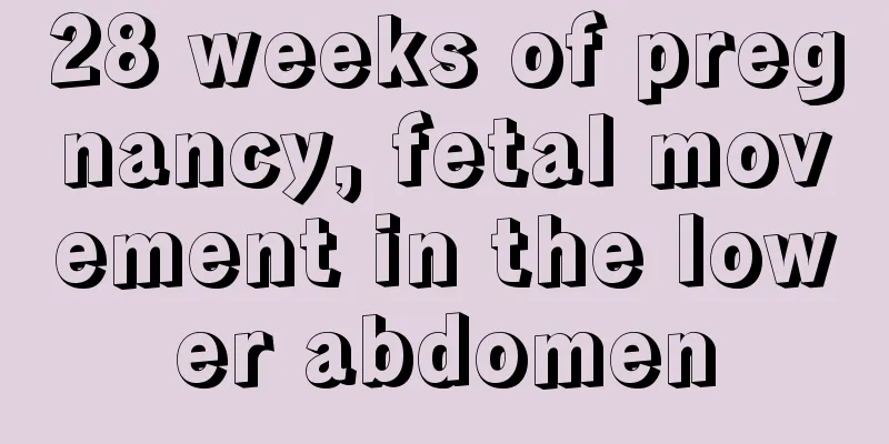 28 weeks of pregnancy, fetal movement in the lower abdomen