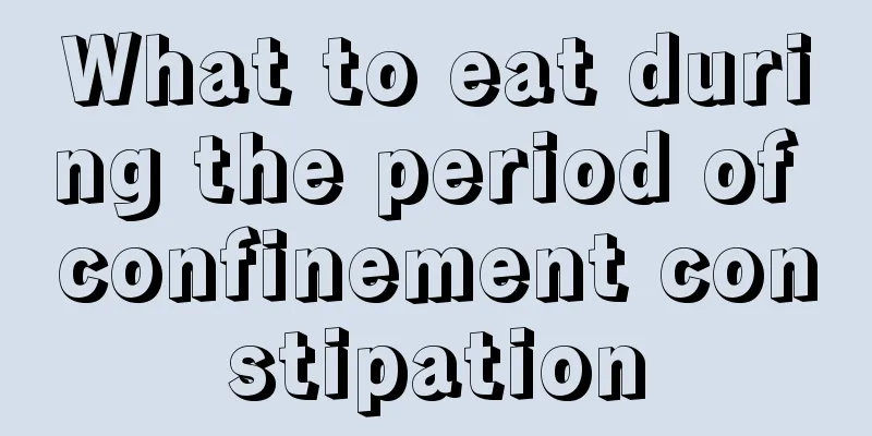 What to eat during the period of confinement constipation