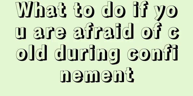 What to do if you are afraid of cold during confinement