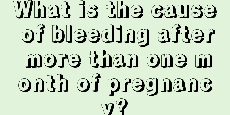 What is the cause of bleeding after more than one month of pregnancy?