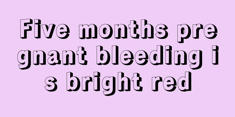 Five months pregnant bleeding is bright red