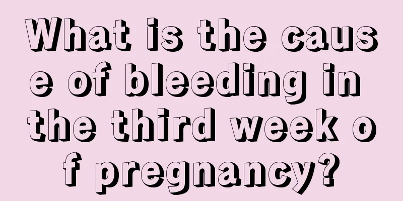 What is the cause of bleeding in the third week of pregnancy?