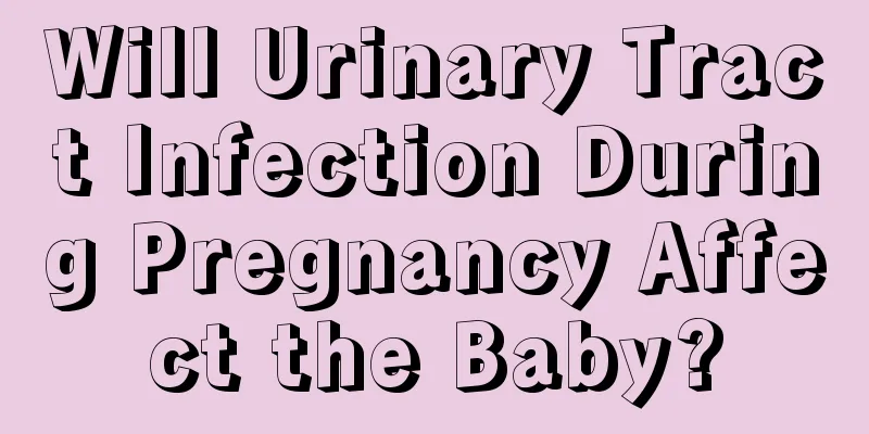 Will Urinary Tract Infection During Pregnancy Affect the Baby?