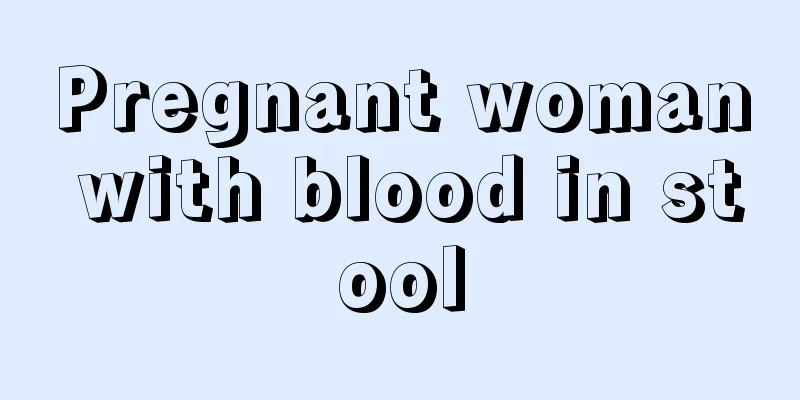 Pregnant woman with blood in stool