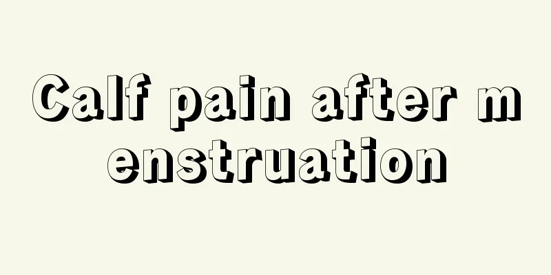 Calf pain after menstruation