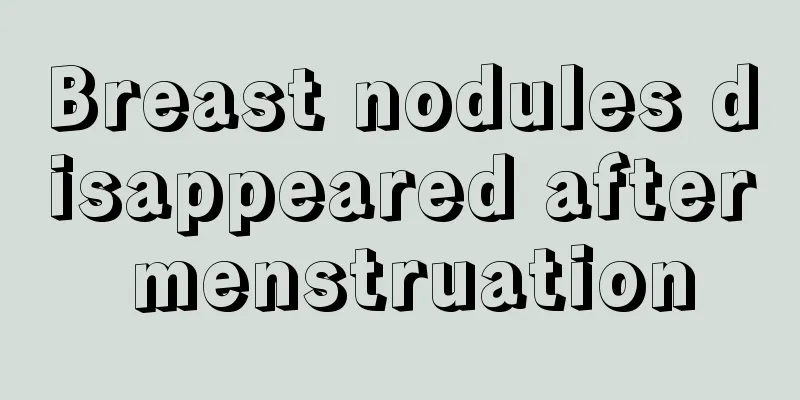 Breast nodules disappeared after menstruation