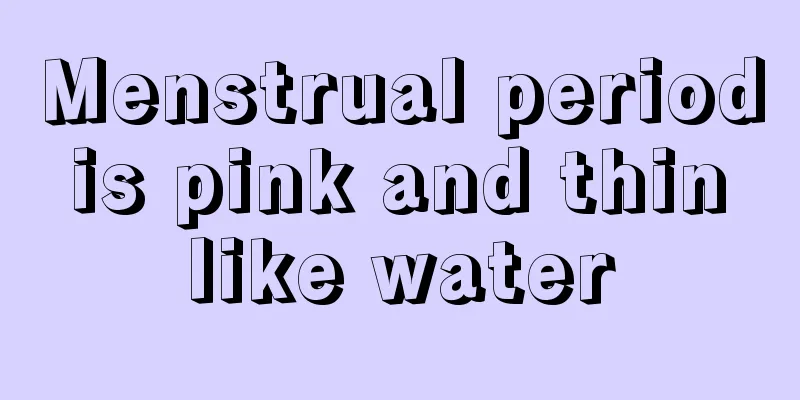 Menstrual period is pink and thin like water