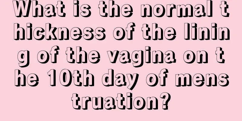 What is the normal thickness of the lining of the vagina on the 10th day of menstruation?