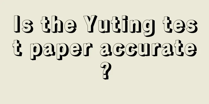 Is the Yuting test paper accurate?