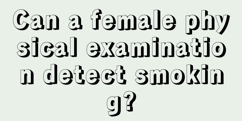 Can a female physical examination detect smoking?