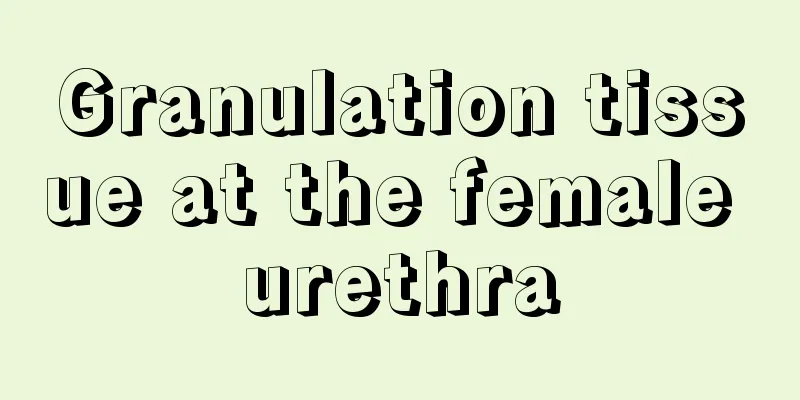 Granulation tissue at the female urethra