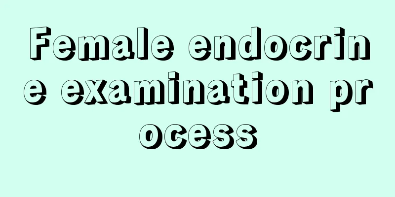 Female endocrine examination process