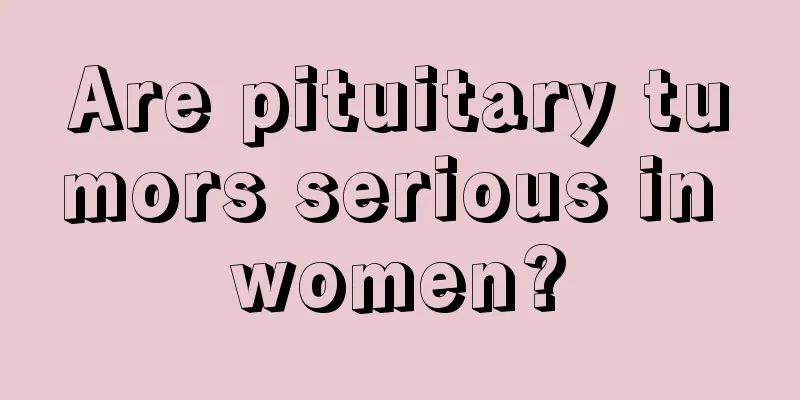 Are pituitary tumors serious in women?