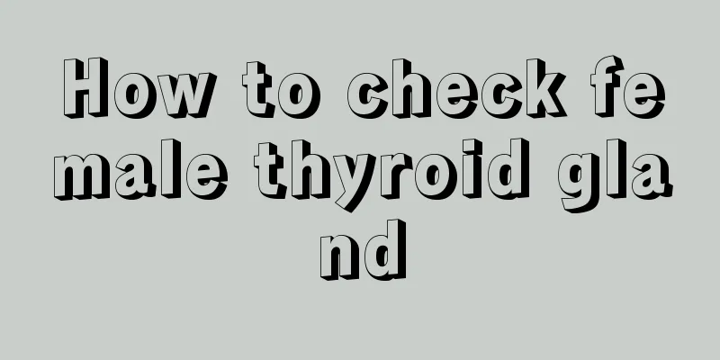 How to check female thyroid gland