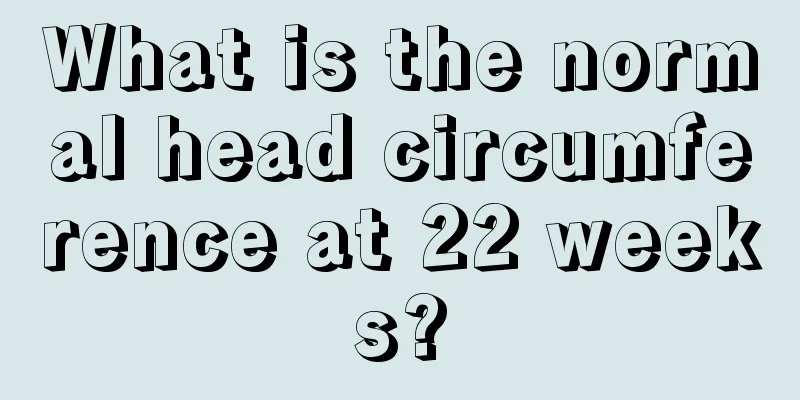 What is the normal head circumference at 22 weeks?